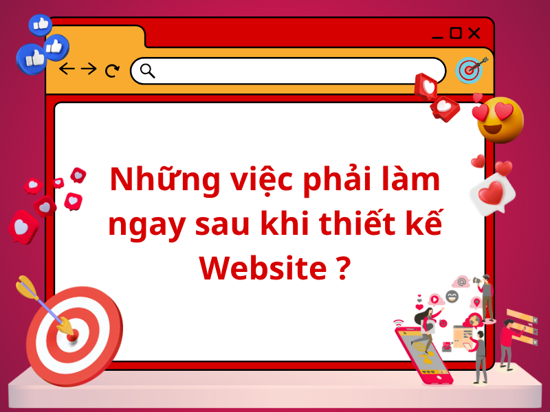 Những việc phải làm sau khi thiết kế website