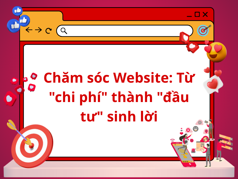 Chăm sóc Website: Từ "chi phí" thành "đầu tư" sinh lời