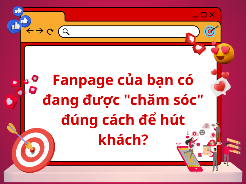 Fanpage của bạn có đang được "chăm sóc" đúng cách để hút khách?