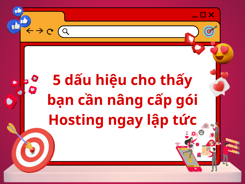 5 dấu hiệu cho thấy bạn cần nâng cấp gói Hosting ngay lập tức