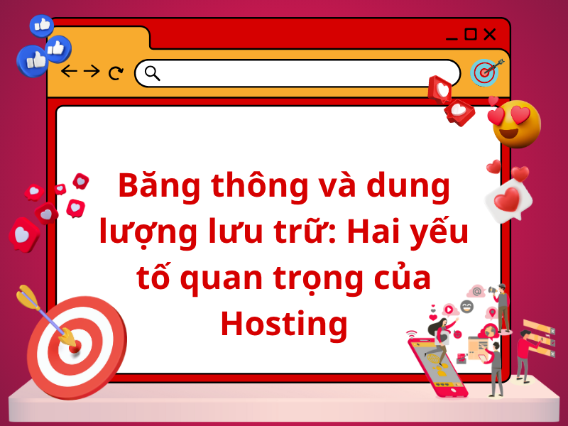 Băng thông và dung lượng lưu trữ: Hai yếu tố quan trọng của Hosting