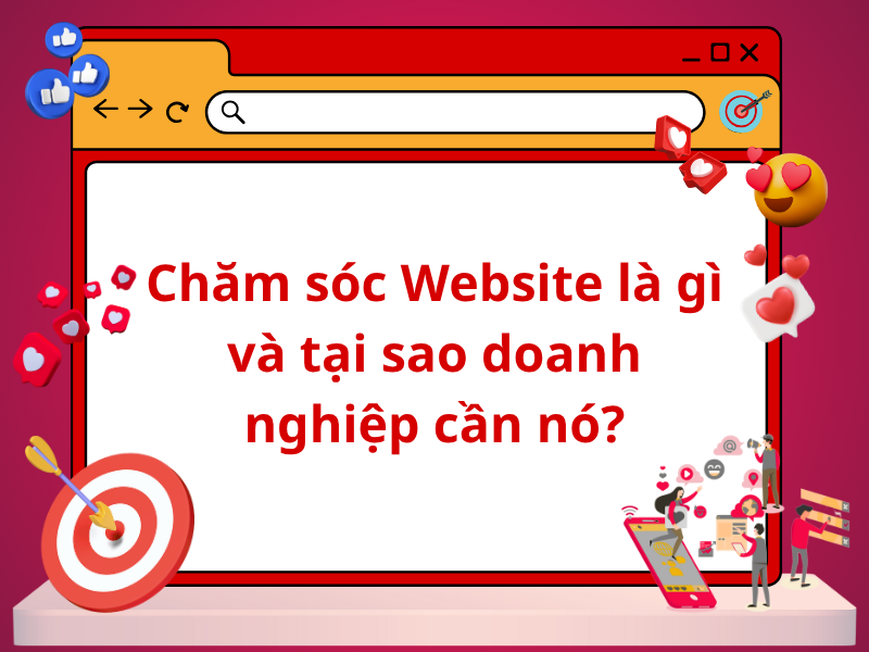 Chăm sóc Website là gì và tại sao doanh nghiệp cần nó?